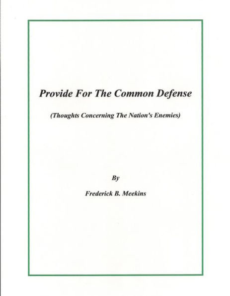 Provide For The Common Defense: Thoughts Concerning The Nation's Enemies