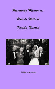 Title: Preserving Memories: How to Write a Family History, Author: Lillie Ammann