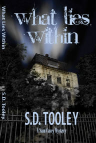 Title: What Lies Within, Author: S.D. Tooley