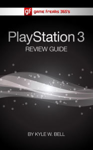 Title: Game Freaks 365's PS3 Review Guide, Author: Kyle W. Bell