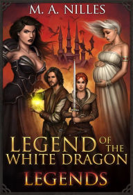 Title: Legend of the White Dragon: Legends, Author: M. A. Nilles
