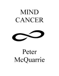 Title: Mind Cancer, Author: Peter McQuarrie