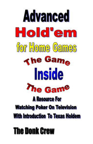 Title: Advanced Holdem for Home Games, Author: The Donk Crew