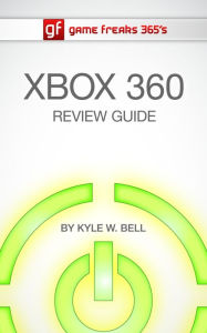 Title: Game Freaks 365's Xbox 360 Review Guide, Author: Kyle W. Bell