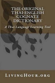 Title: The Original Thai-English Language Cognate Dictionary & Learning Tool (with Thai Script), Author: LivingHour.org