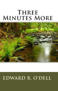 Title: Three Minutes More, Author: Edward O'Dell