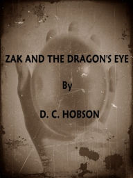 Title: Zak And The Dragon's Eye, Author: D.C. Hobson