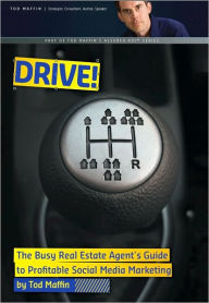 Title: DRIVE! The Busy Realtors' Guide to Profitable Social Media Marketing, Author: Tod Maffin