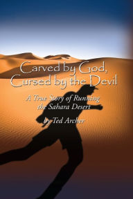 Title: Carved by God, Cursed by the Devil, Author: Ted Archer