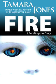 Title: Fire: A Lars Hargrove Story, Author: Tamara Jones