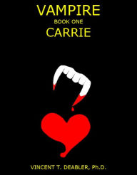Title: Vampire Part One: Carrie, Author: Vincent T Deabler