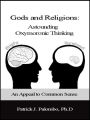 Astounding Oxymoronic Fantasies: Gods and Religions. An Appeal to Common Sense.