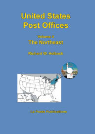 Title: United States Post Offices Volume 4 The Northeast, Author: Richard Helbock