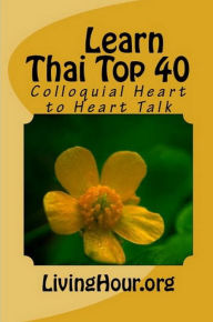 Title: Learn Thai Top 40: Heart to Heart Talk (with Thai Script), Author: LivingHour.org