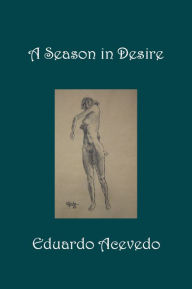 Title: A Season in Desire, Author: Eduardo Acevedo