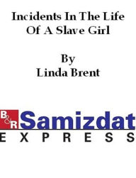 Title: Incidents in the Life of a Slave Girl, Author: Linda Brent