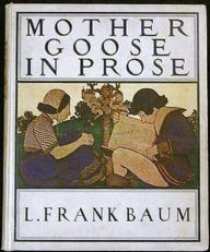 Title: Mother Goose in Prose, Author: L. Frank Baum