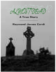 Title: Almost Dead, Author: Raymond Cardi