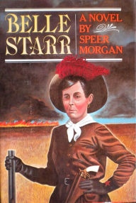 Title: Belle Starr: A Novel, Author: Speer Morgan