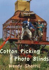 Title: Cotton Picking Photo Blinds, Author: Wendy Shattil