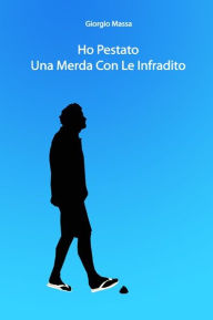 Title: Ho pestato una merda con le infradito, Author: Giorgio Massa