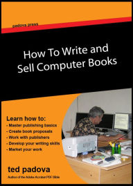 Title: How to Write and Sell Computer Books, Author: Ted Padova