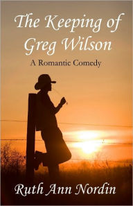 Title: The Keeping of Greg Wilson, Author: Ruth Ann Nordin