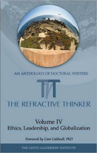 Title: The Refractive Thinker: Volume IV: Ethics, Leadership, and Globalization, Author: Dr. Cheryl Lentz