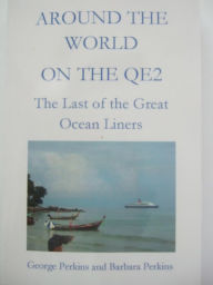 Title: Around the World on the QE2: The Last of the Great Ocean Liners, Author: George Perkins