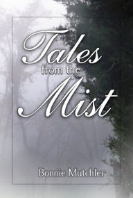 Title: Tales From the Mist, Author: Bonnie Mutchler