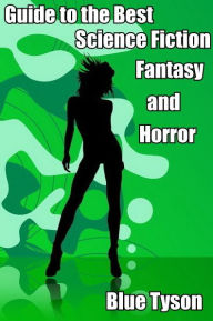 Title: Guide to the Best Science Fiction, Fantasy and Horror, Author: Blue Tyson