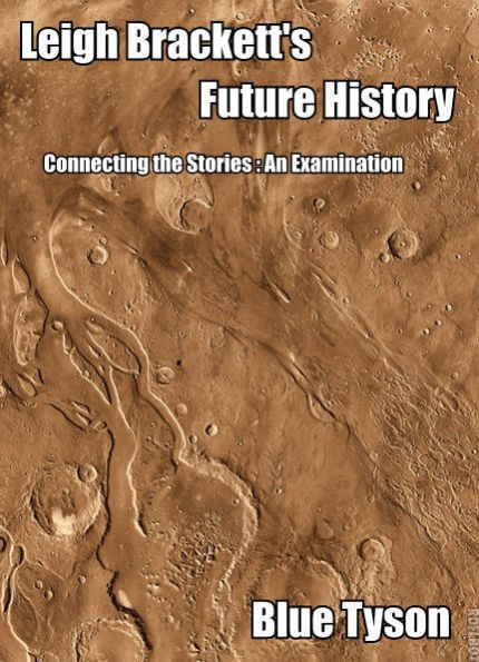 Leigh Brackett's Future History: Connecting the Stories: An Examination