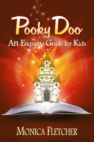 Title: Pooky Doo: An Etiquette Guide for Kids, Author: Monica Martin Fletcher