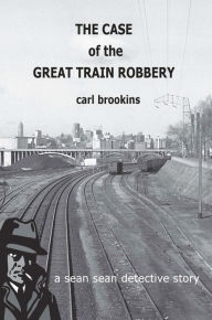 Title: The Case of the Great Train Robbery, Author: Carl Brookins