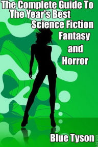 Title: The Complete Guide to the Year's Best Science Fiction, Fantasy and Horror, Author: Blue Tyson