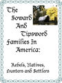 The Soward and Tipsword Families in America: Rebels, Natives, Hunters and Settlers