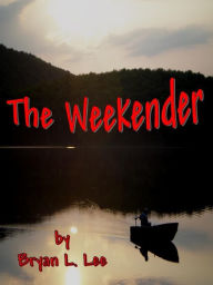 Title: The Weekender, Author: Bryan Lee