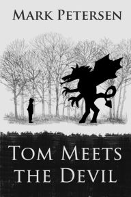 Title: Tom Meets the Devil, Author: Mark Petersen