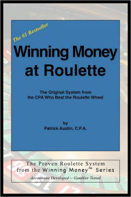 Title: Winning Money at Roulette: The Original System from the CPA Who Beat the Roulette Wheel, Author: Patrick Austin