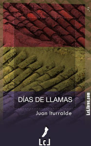 Title: Días de llamas, Author: Juan Iturralde