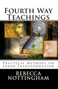 Title: Fourth Way Teachings: Practical Methods on Inner Transformation, Author: Rebecca Nottingham