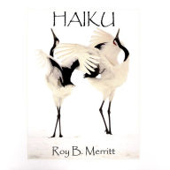 Title: Haiku: Three-Line Short Stories, Author: Roy B Merritt