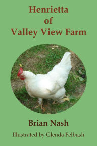 Title: Henrietta of Valley View Farm, Author: Brian Nash