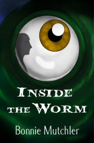 Title: Inside the Worm, Author: Bonnie Mutchler