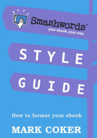 Title: Smashwords Style Guide, Author: Mark Coker