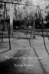 Title: The Year of the Blue Snow, Author: Kevin Walter