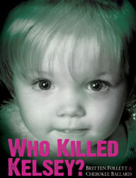 Title: Who Killed Kelsey?, Author: Britten Follett