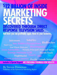 Title: $12 Billion of Inside Marketing Secrets Discovered Through Direct Response Television Sales, Author: Steven Dworman