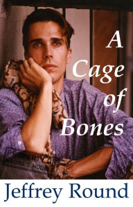 Title: A Cage of Bones, Author: Jeffrey Round