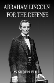 Title: Abraham Lincoln for the Defense, Author: Warren Bull